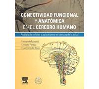 Conectividad Funcional Y Anatómica En El Cerebro Humano (+ StudentConsult En Español): Análisis de señales y aplicaciones en ciencias de la salud