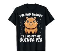 Conejillo de Indias I've Had Enough I'll Go Pet My Guinea Pig Camiseta