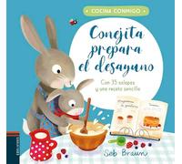 Conejita prepara el desayuno: Con 35 solapas y una receta sencilla: 1 (Cocina conmigo)