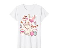 Conejo Dulce Pascua Rosa But Did You Dye Bunny Huevo Pintura Camiseta