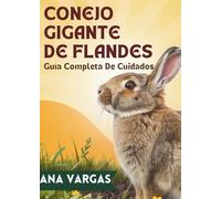 Conejo Gigante De Flandes: Guía Completa De Cuidados