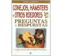 Conejos, Hámsters y Otros Roedores. Preguntas y Respuestas: Consejos Prácticos sobre el Cuidado dem los Roedores (Mascotas)