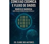 Conexão Cósmica E Fluxo De Dados (ebook)