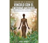 Conexión con la naturaleza: Vínculo con el entorno natural