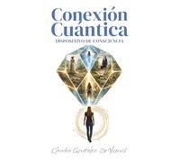 Conexión Cuántica: Un dispositivo de consciencia