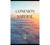 Conexión Natural: LA CONTEMPLACIÓN Un camino hacia tu alma
