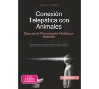 Conexión Telepática con Animales: Guía para la Comunicación Intuitiva con Mascotas (Parapsicología)