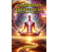Conexiones Energéticas.: Explorando el Vínculo entre Energía y Relaciones Personales.