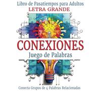 Conexiones Juego de Palabras con Soluciones y Rompecabezas Adicionales: Libro de Pasatiempos con Puzzles para Adultos Letra Grande Spanish Edition (Connections Word Game)
