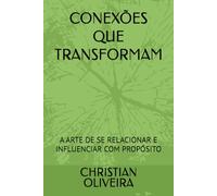 CONEXÕES QUE TRANSFORMAM: A ARTE DE SE RELACIONAR E INFLUENCIAR COM PROPÓSITO