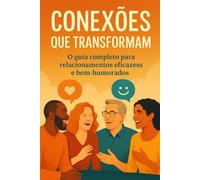 Conexões que transformam: Guia completo
