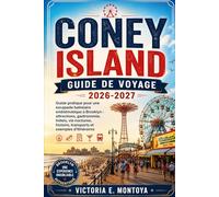 CONEY ISLAND GUIDE DE VOYAGE 2026-2027: Guide pratique pour une escapade balnéaire emblématique à Brooklyn : attractions, gastronomie, hôtels, vie ... (THE ULTIMATE MUSEUM TRAVELER'S BUNDLE)