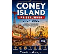 CONEY ISLAND REISEFÜHRER 2026-2027: Begleitbuch zu Brooklyns legendärem Küstenparadies - Sehenswürdigkeiten, Essen, Hotels, Nachtleben, Geschichte, ... (THE ULTIMATE MUSEUM TRAVELER'S BUNDLE)