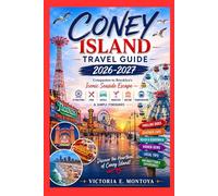 CONEY ISLAND TRAVEL GUIDE 2026-2027: Companion to Brooklyn's Iconic Seaside Escape - Attractions, Food, Hotels, Nightlife, History, Transportation & ... (THE ULTIMATE MUSEUM TRAVELER'S BUNDLE)