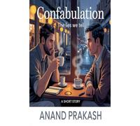 Confabulation: The Lies We Tell