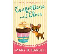 Confections and Clues: A Tiny Dog Amateur Sleuth Mystery (The Pupcake Mystery Series)