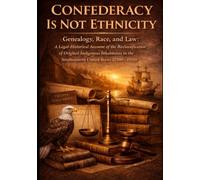 Confederacy is not ethnicity: Genealogy, Race, and Law - A Legal-Historical Account of the Reclassification of Original Indigenous Inhabitants in the Southeastern United States (1500-1950)