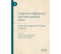 Conference Diplomacy and International Order: From the Congress of Vienna to the G7