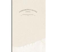 CONFERENCE NOTES JOURNAL: A Planner for Academic Conferences, Events, Notes, Reflections and Research Organization