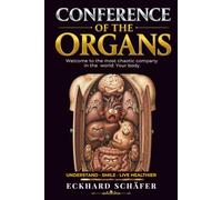 Conference of the Organs: Welcome to the Most Chaotic Company in the World: Your Body.