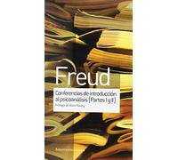 Conferencias de introducción al psicoanálisis - Partes 1 y 2: Prologo de Alain Rauzy (OBRAS ESCOGIDAS DE SIGMUND FREUD)