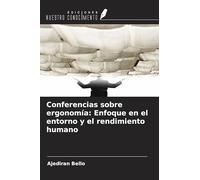 Conferencias sobre ergonomía: Enfoque en el entorno y el rendimiento humano