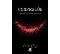 CONFESIÓN: Anatomía del abuso narcisista