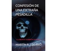 CONFESIÓN DE UNA EXTRAÑA PESADILLA: LA MENTE TAMBIÉN SANGRA
