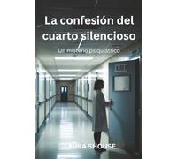 Confesión en el Cuarto Silencioso Un misterio psiquiátrico