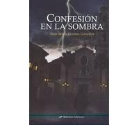 Confesión en la sombra | Jesús María Sánchez González