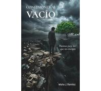 Confesiones al Vacio: Poemas para los que no encajan