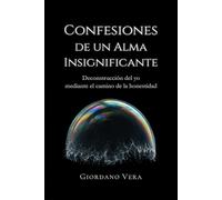 Confesiones de un alma insignificante: Deconstrucción del yo mediante el camino de la honestidad