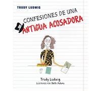 Confesiones De Una Antigua Acosadora (EDUCACION)