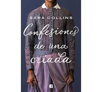 Confesiones de una criada – Histórica – Ediciones B