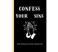 Confess Your Sins: Write It Down, Let It Out, and Move On | Your Personal Confessional (No Judging!)