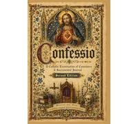 Confessio: Catholic Examination of Conscience, Sacramental Journal, and Penitential Planner for Confession Preparation, Spiritual Reflection, Contrition, Mercy, and Devotional Writing