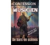 Confession d’un vieux musicien: De bars en scènes