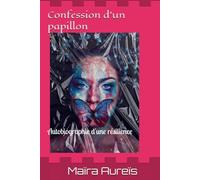 Confession d'un papillon: Autobiographie d'une résilience