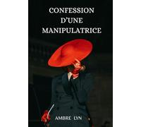 Confession d'une manipulatrice: J'obtiens toujours ce que je veux... sans qu'ils s'en rendent compte