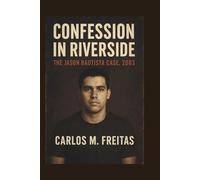 Confession in Riverside: The Jason Bautista Case, 2003