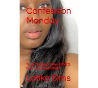 Confession Monday: To all The Boys I Ever LOVED: Fuck you Respectfully!: 1 (Confession Monday: The Beginning)