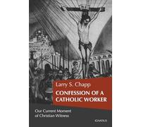 Confession of a Catholic Worker: Our Moment of Christian Witness