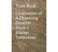 Confession of A Charming Disaster : Book 2 Always Tomorrow