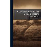 Confession of Faith and Minister's Manual