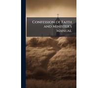 Confession of Faith and Minister's Manual