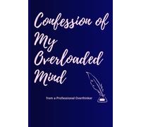 Confession of My Overloaded Mind: Funny Gift Notebook Journal for friends and family