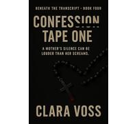 Confession Tape One (Beneath the Transcript - Book 4): A Cold Case Psychological Thriller of Small-Town Secrets, Unreliable Confessions, and a Missing Girl