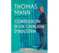 Confessioni di un cavaliere d'industria. Ediz. integrale (Grande biblioteca Rusconi)