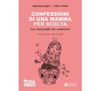 Confessioni di una mamma per scelta (Due chiacchiere con Valentina) (La casa di Marta)