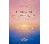 Confessioni per ogni stagione. Giorno per giorno un pezzetto di verità